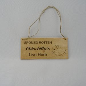 Hanging Sign 'Spoilt Rotten Chinchilla's Live Here'